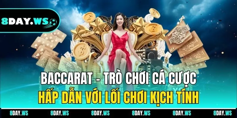 Baccarat - Trò chơi cá cược hấp dẫn với lối chơi kịch tính