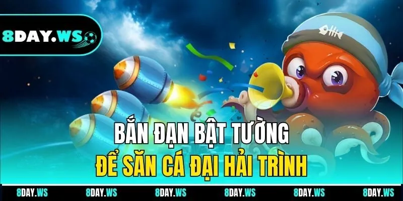 Bắn đạn bật tường để săn cá Đại hải trình
