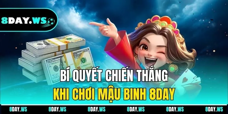 Bí quyết chiến thắng khi chơi Mậu Binh 8DAY