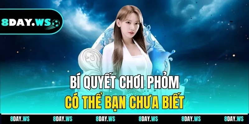 Bí quyết chơi Phỏm có thể bạn chưa biết