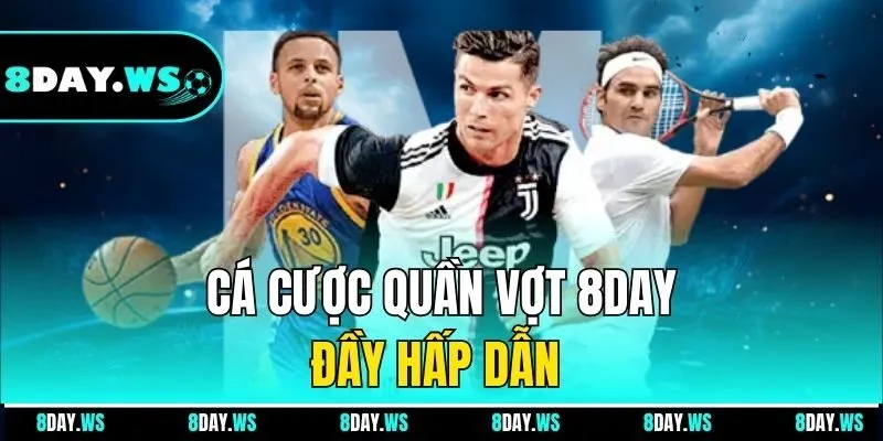 Cá cược quần vợt 8DAY đầy hấp dẫn