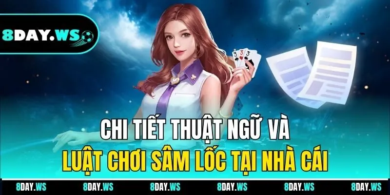 Chi tiết thuật ngữ và luật chơi sâm lốc tại nhà cái