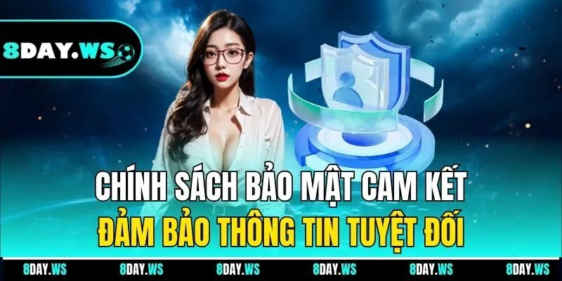 Chính sách bảo mật cam kết đảm bảo thông tin tuyệt đối