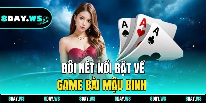 Đôi nét nổi bật về game bài Mậu Binh
