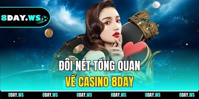Đôi nét tổng quan về casino 8DAY