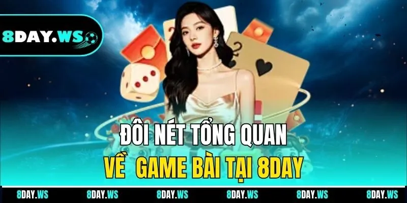 Đôi nét tổng quan về game bài tại 8DAY