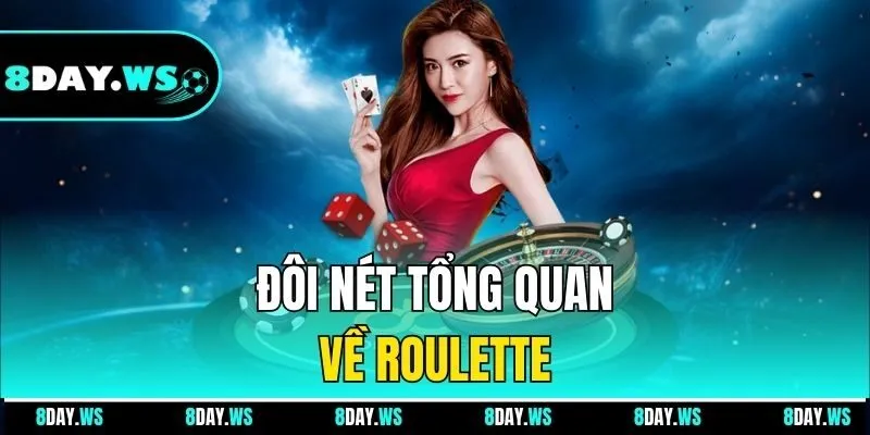 Đôi nét tổng quan về Roulette