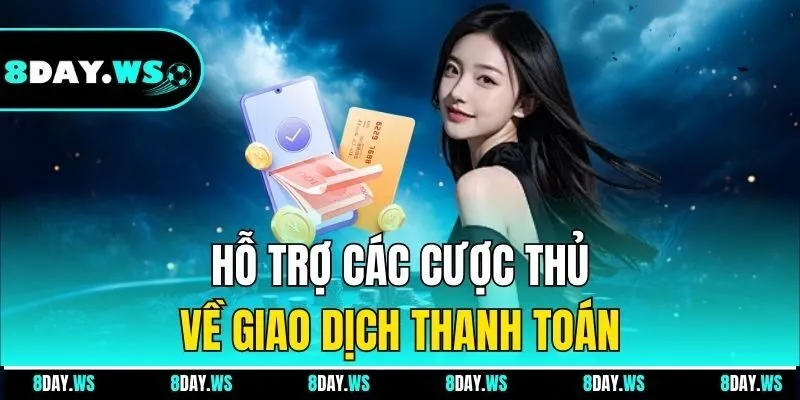 Hỗ trợ các cược thủ về giao dịch thanh toán