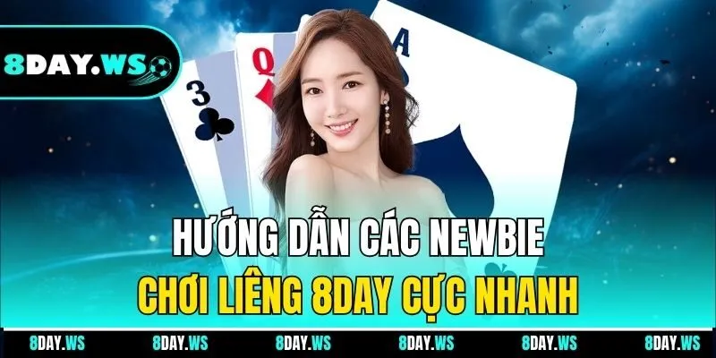 Hướng dẫn các newbie chơi Liêng 8DAY cực nhanh