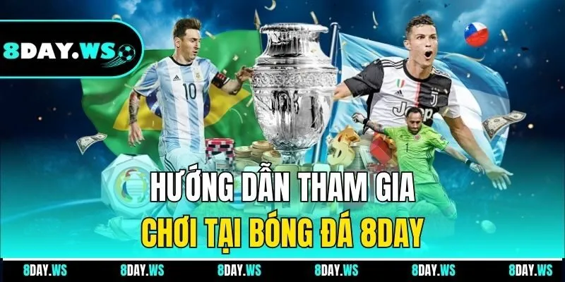 Hướng dẫn tham gia chơi tại bóng đá 8DAY