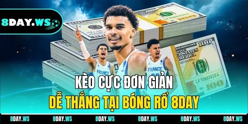 Kèo cực đơn giản dễ thắng tại bóng rổ 8DAY