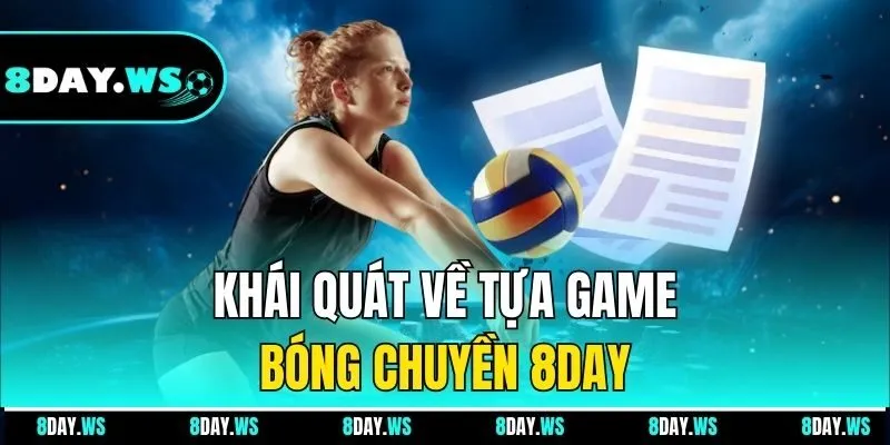 Khái quát về tựa game bóng chuyền 8DAY