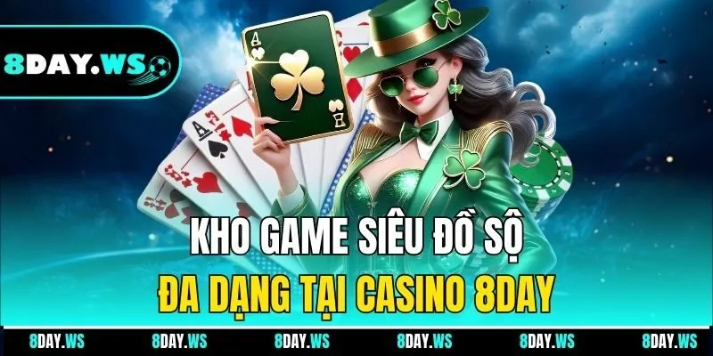 Kho game siêu đồ sộ đa dạng tại casino 8DAY