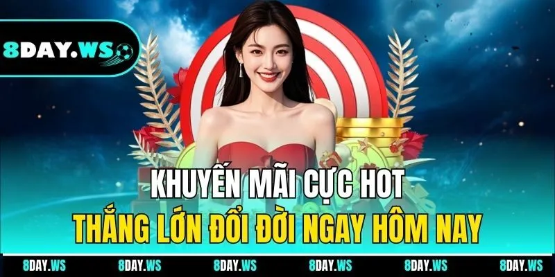 Khuyến mãi cực hot - Thắng lớn đổi đời ngay hôm nay