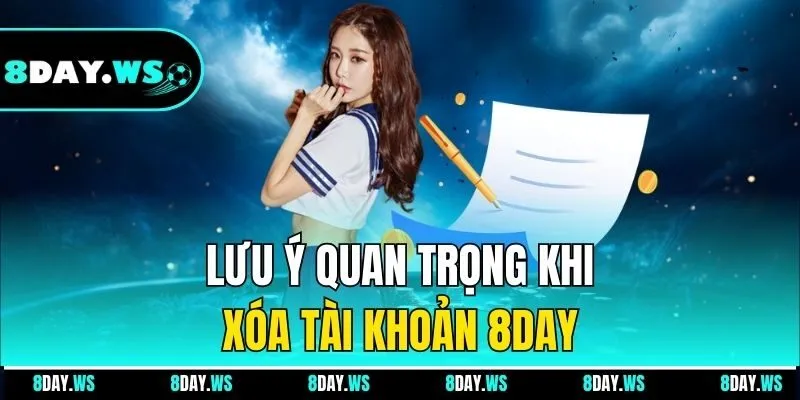 Lưu ý quan trọng khi xóa tài khoản 8DAY