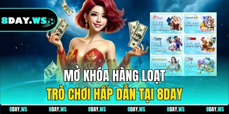 Mở khóa hàng loạt trò chơi hấp dẫn tại 8DAY