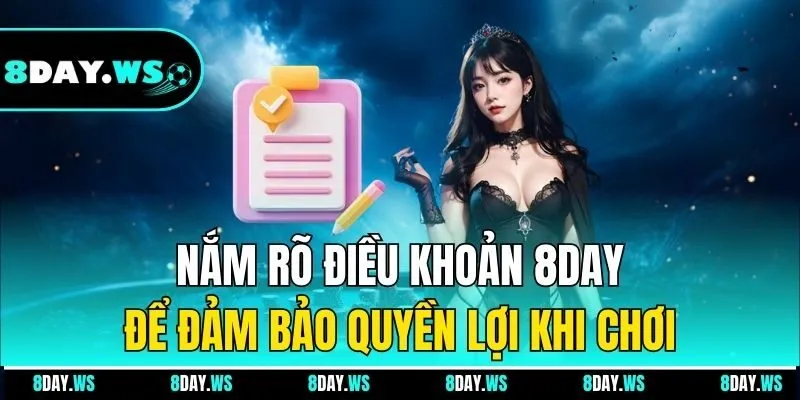 Nắm rõ điều khoản 8Day để đảm bảo quyền lợi khi chơi