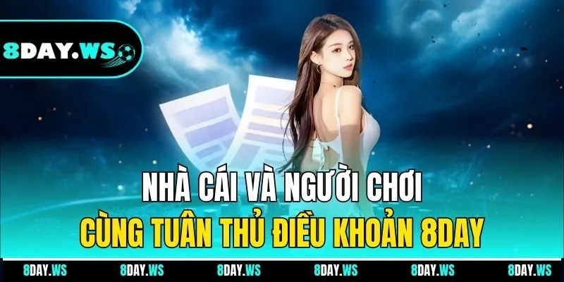 Nhà cái và người chơi cùng tuân thủ điều khoản 8Day