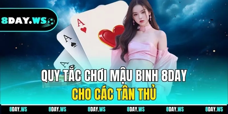 Quy tắc chơi Mậu Binh 8DAY cho các tân thủ