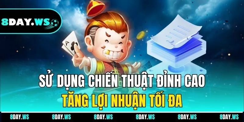 Sử dụng chiến thuật đỉnh cao tăng lợi nhuận tối đa