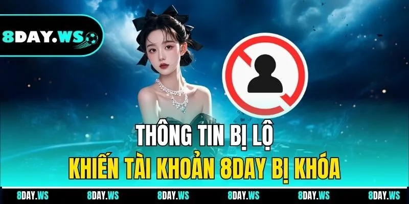 Thông tin bị lộ khiến tài khoản 8DAY bị khóa