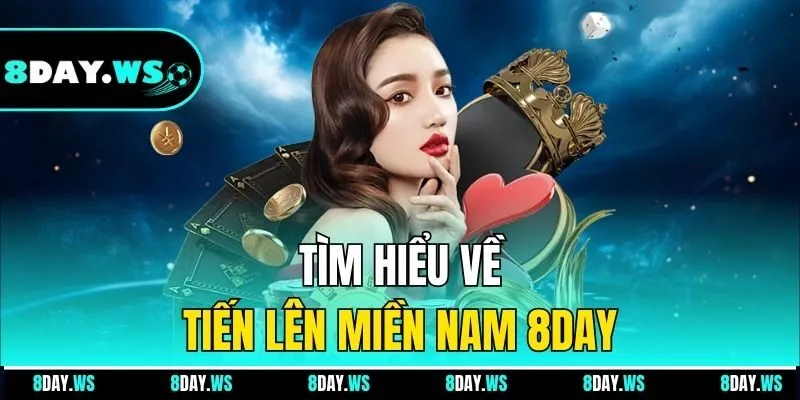 Tìm hiểu về Tiến lên miền Nam 8DAY