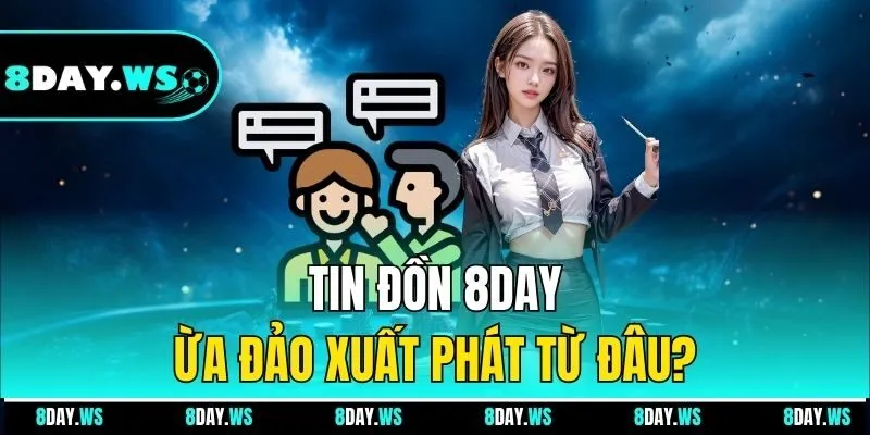 Tin đồn 8DAY lừa đảo xuất phát từ đâu?