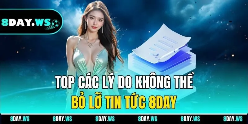 Top các lý do không thể bỏ lỡ tin tức 8DAY