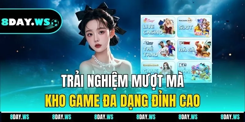 Trải nghiệm mượt mà, kho game đa dạng đỉnh cao