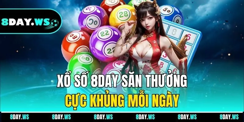 Xổ số 8DAY săn thưởng cực khủng mỗi ngày